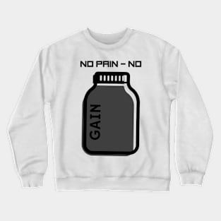 no pain-no gain Crewneck Sweatshirt